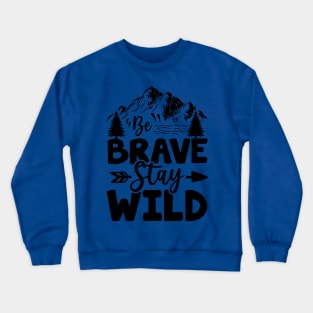 be brave stay wild 3 Crewneck Sweatshirt